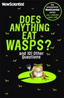 Y a-t-il quelque chose qui mange des guêpes ? Et 101 autres questions - Does Anything Eat Wasps - And 101 Other Questions