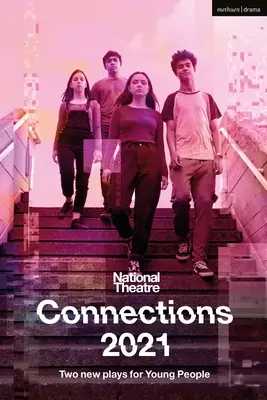 National Theatre Connections 2021 : Deux pièces pour les jeunes - National Theatre Connections 2021: Two Plays for Young People