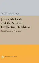 James McCosh et la tradition intellectuelle écossaise : De Glasgow à Princeton - James McCosh and the Scottish Intellectual Tradition: From Glasgow to Princeton