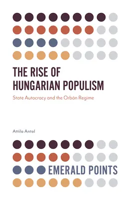 La montée du populisme hongrois : L'autocratie d'État et le régime Orbn - The Rise of Hungarian Populism: State Autocracy and the Orbn Regime