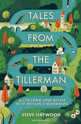 Tales from the Tillerman : A Life-Long Love Affair with Britain's Waterways (Histoires du Tillerman : une histoire d'amour de toute une vie avec les voies navigables britanniques) - Tales from the Tillerman: A Life-Long Love Affair with Britain's Waterways