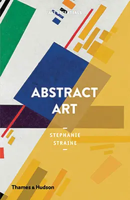 L'art abstrait : L'essentiel de l'art - Abstract Art: Art Essentials