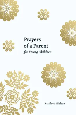 Prières d'un parent pour de jeunes enfants - Prayers of a Parent for Young Children