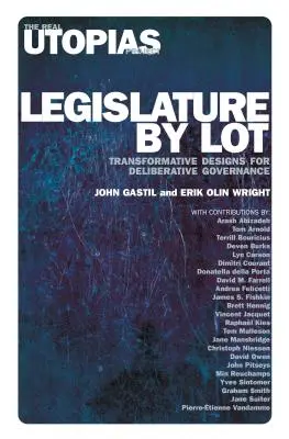 Législature par tirage au sort : conceptions transformatrices pour une gouvernance délibérative - Legislature by Lot: Transformative Designs for Deliberative Governance