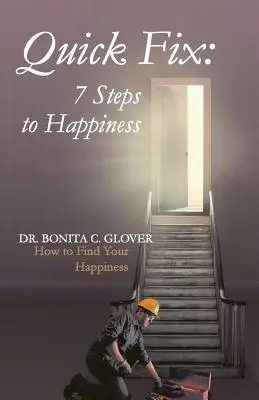 Solution rapide : Les sept étapes du bonheur : Comment trouver son bonheur - Quick Fix: Seven Steps to Happiness: How to Find Your Happiness