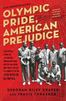 Fierté olympique, préjugés américains : L'histoire inédite de 18 Afro-Américains qui ont défié Jim Crow et Adolf Hitler pour participer aux Jeux olympiques de Berlin en 1936 - Olympic Pride, American Prejudice: The Untold Story of 18 African Americans Who Defied Jim Crow and Adolf Hitler to Compete in the 1936 Berlin Olympic
