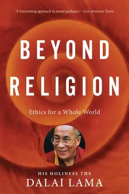Au-delà de la religion : L'éthique pour un monde entier - Beyond Religion: Ethics for a Whole World