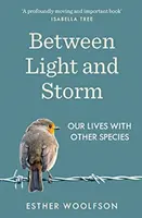 Entre lumière et tempête - Comment nous vivons avec d'autres espèces - Between Light and Storm - How We Live With Other Species