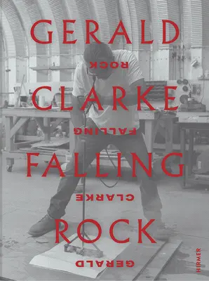 Gerald Clarke : Falling Rock - Gerald Clarke: Falling Rock