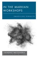 Dans les ateliers marxiens : Produire des sujets - In the Marxian Workshops: Producing Subjects