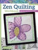 Zen Quilting Workbook, édition révisée : L'art du tissu inspiré par le Zentangle(r) - Zen Quilting Workbook, Revised Edition: Fabric Arts Inspired by Zentangle(r)