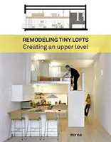 Remodeler les petits lofts : Créer un niveau supérieur - Remodeling Tiny Lofts: Creating an Upper Level