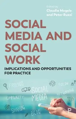 Médias sociaux et travail social : implications et opportunités pour la pratique - Social Media and Social Work: Implications and Opportunities for Practice