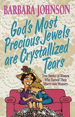 Les larmes cristallisées sont les joyaux les plus précieux de Dieu - God's Most Precious Jewels Are Crystallized Tears