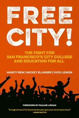 Free City ! La lutte pour le City College de San Francisco et l'éducation pour tous - Free City!: The Fight for San Francisco's City College and Education for All