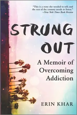 Strung Out : Une mémoire pour vaincre la dépendance - Strung Out: A Memoir of Overcoming Addiction