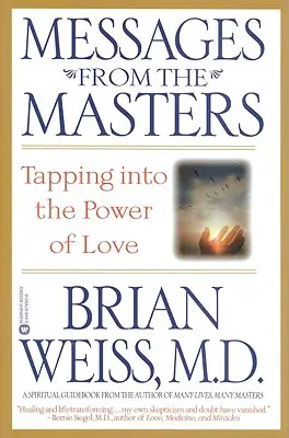 Messages des maîtres : Exploiter le pouvoir de l'amour - Messages from the Masters: Tapping Into the Power of Love