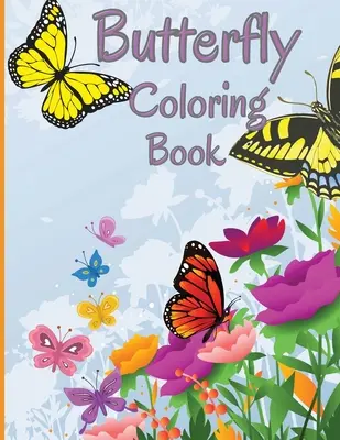 Livre de coloriage sur les papillons : Livre de coloriage relaxant et anti-stress avec de magnifiques papillons - Butterfly Coloring Book: Relaxing and Stress Relieving Coloring Book Featuring Beautiful Butterflies