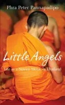 Little Angels - The Real Life Stories of Thai Novice Monks (Les petits anges - Les histoires vraies de moines novices thaïlandais) - Little Angels - The Real Life Stories of Thai Novice Monks