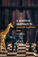 Une approche pratique de la loi sur le bien-être des animaux : 2e édition - A Practical Approach to Animal Welfare Law: 2nd Edition