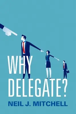 Pourquoi déléguer ? - Why Delegate?