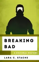 Breaking Bad : Une histoire culturelle - Breaking Bad: A Cultural History