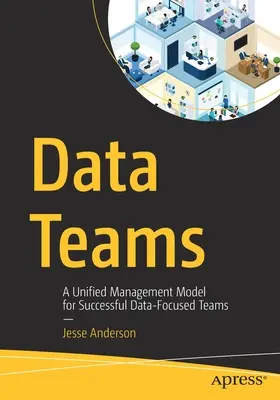 Équipes de données : Un modèle de gestion unifié pour des équipes performantes axées sur les données - Data Teams: A Unified Management Model for Successful Data-Focused Teams