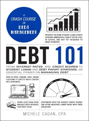 Dette 101 : Des taux d'intérêt aux scores de crédit en passant par les prêts étudiants et les stratégies de remboursement des dettes, une introduction essentielle à la gestion des dettes. - Debt 101: From Interest Rates and Credit Scores to Student Loans and Debt Payoff Strategies, an Essential Primer on Managing Deb