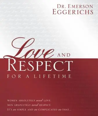 L'amour et le respect pour toute une vie : Livre cadeau : Les femmes ont absolument besoin d'amour. Les hommes ont absolument besoin de respect. C'est aussi simple et aussi compliqué que cela... - Love and Respect for a Lifetime: Gift Book: Women Absolutely Need Love. Men Absolutely Need Respect. Its as Simple and as Complicated as That...