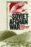 La guerre soviéto-afghane : comment une superpuissance a combattu et perdu - The Soviet-Afghan War: How a Superpower Fought and Lost