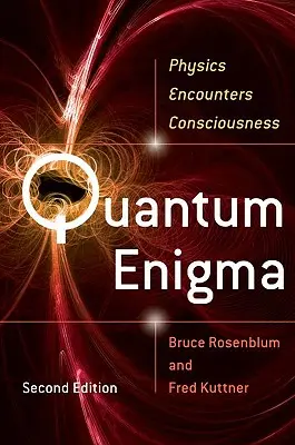 Enigme quantique : La physique à la rencontre de la conscience - Quantum Enigma: Physics Encounters Consciousness