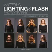 Maîtriser l'éclairage et la photographie au flash : Un guide définitif pour les photographes - Mastering Lighting & Flash Photography: A Definitive Guide for Photographers