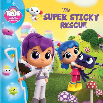 True et le royaume arc-en-ciel : Le sauvetage super collant - True and the Rainbow Kingdom: The Super Sticky Rescue