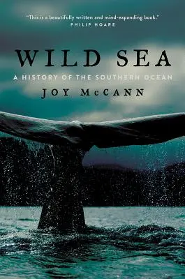 La mer sauvage : Une histoire de l'océan Austral - Wild Sea: A History of the Southern Ocean