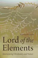 Le Seigneur des éléments : Entrelacement du christianisme et de la nature - Lord of the Elements: Interweaving Christianity and Nature