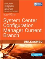 System Center Configuration Manager Current Branch Unleashed (en anglais) - System Center Configuration Manager Current Branch Unleashed