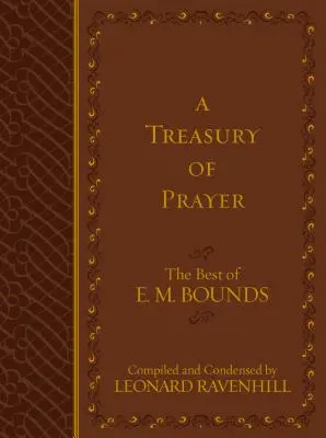 Un trésor de prière : Le meilleur de E.M. Bounds - A Treasury of Prayer: The Best of E.M. Bounds