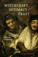 Sorcellerie, intimité et confiance : L'Afrique en comparaison - Witchcraft, Intimacy, and Trust: Africa in Comparison