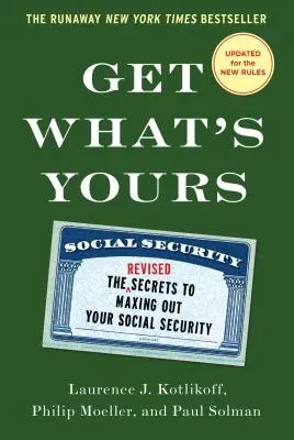 Obtenez ce qui vous appartient : Les secrets d'une sécurité sociale maximale - Get What's Yours: The Secrets to Maxing Out Your Social Security