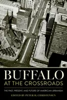 Buffalo à la croisée des chemins : Le passé, le présent et l'avenir de l'urbanisme américain - Buffalo at the Crossroads: The Past, Present, and Future of American Urbanism