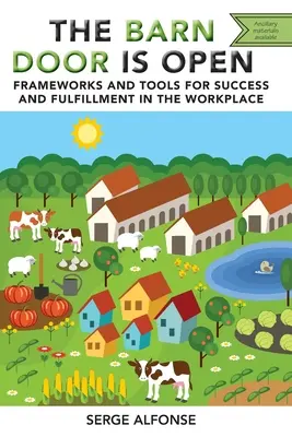 La porte de la grange est ouverte : Cadres et outils pour la réussite et l'épanouissement sur le lieu de travail - The Barn Door is Open: Frameworks and Tools for Success and Fulfillment in the Workplace