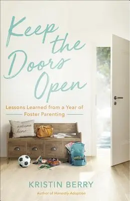 Garder les portes ouvertes : Leçons tirées d'une année de parentage en famille d'accueil - Keep the Doors Open: Lessons Learned from a Year of Foster Parenting