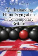 Comprendre la ségrégation ethnique dans la Grande-Bretagne contemporaine - Understanding Ethnic Segregation in Contemporary Britain