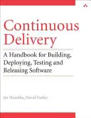 La livraison continue : Des versions logicielles fiables grâce à l'automatisation de la construction, des tests et du déploiement - Continuous Delivery: Reliable Software Releases Through Build, Test, and Deployment Automation