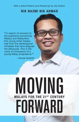 Aller de l'avant : Les Malais pour le 21e siècle - Moving Forward: Malays for the 21st Century