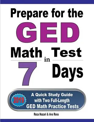 Préparer le test de mathématiques GED en 7 jours : Un guide d'étude rapide avec deux tests de pratique de mathématiques GED complets - Prepare for the GED Math Test in 7 Days: A Quick Study Guide with Two Full-Length GED Math Practice Tests