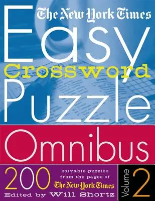 The New York Times Easy Crossword Puzzle Omnibus Volume 2 : 200 énigmes à résoudre tirées des pages du New York Times - The New York Times Easy Crossword Puzzle Omnibus Volume 2: 200 Solvable Puzzles from the Pages of the New York Times