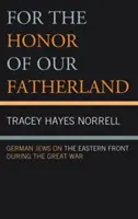 Pour l'honneur de notre patrie : Les Juifs allemands sur le front de l'Est pendant la Grande Guerre - For the Honor of Our Fatherland: German Jews on the Eastern Front during the Great War