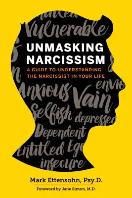 Démasquer le narcissisme : Un guide pour comprendre le narcissique dans votre vie - Unmasking Narcissism: A Guide to Understanding the Narcissist in Your Life