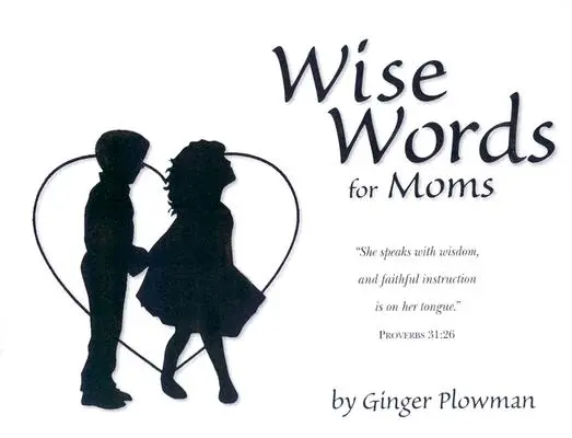 Sages paroles pour les mamans - Wise Words for Moms